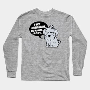 I Hate Morning People And Mornings And People Long Sleeve T-Shirt